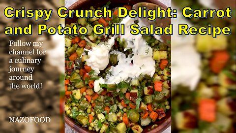 Crispy Crunch Delight: Carrot and Potato Grill Salad Recipe-سالاد سیب زمینی و هویج گریل #NAZIFOOD