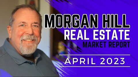 Morgan Hill Real Estate Market - April 2023