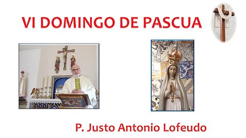 Sexto domingo de Pascua. Justo Antonio Lofeudo. (14.05.2023)