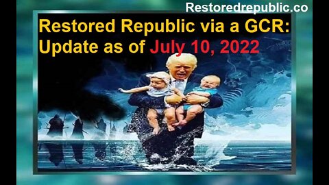 Restored Republic via a GCR Update as of July 10, 2022