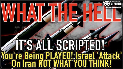 WTH?! It’s All SCRIPTED! You’re Being Played! Israel ‘Attack’ On Iran NOT What You Think!