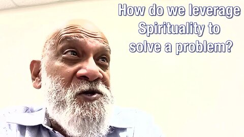 How do we solve problems? A Spiritual perspective