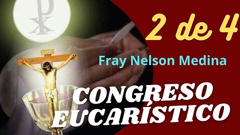 (2 de 4) - Camino a la Eucaristía - Necesidad, Providencia y Obediencia- Fray Nelson Medina.