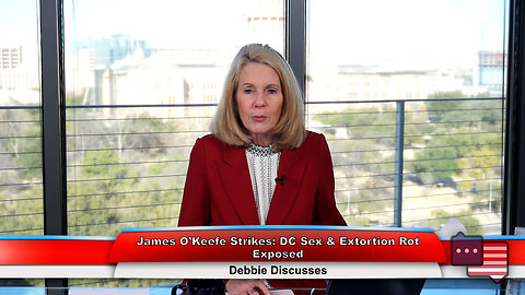 James O’Keefe Strikes: DC Sex & Extortion Rot Exposed | Debbie Discusses 2.6.24