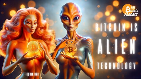 BITCOIN IS ALIEN TECHNOLOGY (THE Bitcoin Podcast - CLIP)