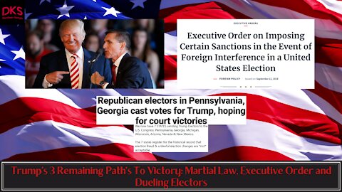 Trump's 3 Remaining Path's To Victory: Martial Law, Executive Order and Dueling Electors