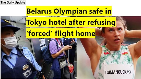 Belarus Olympian safe in Tokyo hotel after refusing 'forced' flight home | The Daily Update