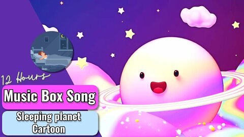 Music box songs for babies | 12 hours music | Sleeping Planet Cartoon