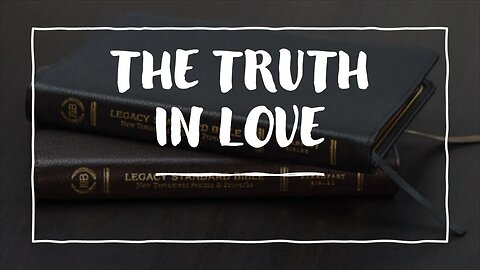 The Truth In Love