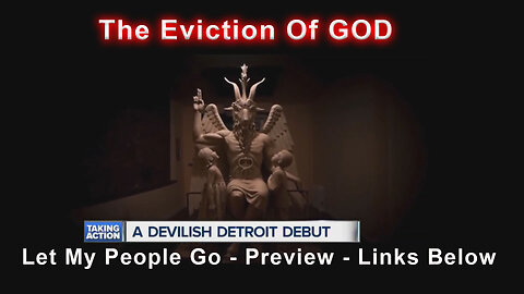 The Eviction Of GOD - Let My People Go - Preview - Documentary - Links Below