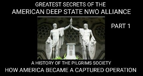 Greatest Secrets of the American Deep State Globalist NWO Alliance. Pilgrims Society History
