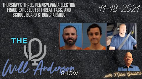 Thursday's 3: Pennsylvania Election Fraud Exposed; FBI Threat Tags; And School Board Strong-arming