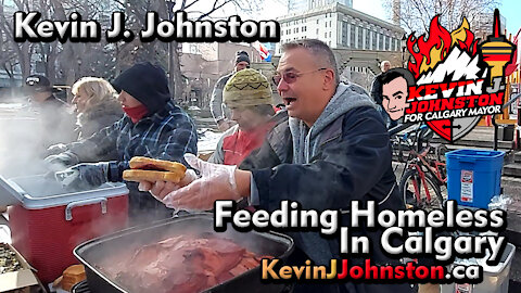 Calgary Mayor Elect Kevin J Johnston Feeds The Homeless and Less Fortunate