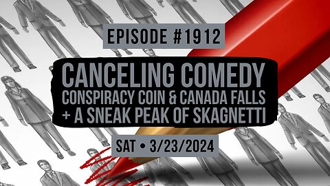 Owen Benjamin | #1912 Canceling Comedy, Conspiracy Coin & Canada Falls + A Sneak Peak Of Skagnetti
