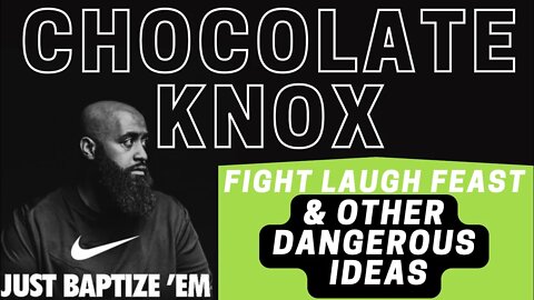 Dead Men Walking #138 Chocolate Knox Returns: Fight Laugh Feast & Other Dangerous Ideas