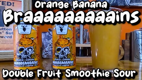Drekker Orange Banana Braaaaaaaaains Double Fruit Smoothie Sour #sourbeer #beer #beerreview