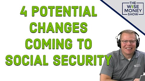 4 Potential Changes Coming To Social Security