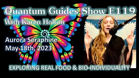 Quantum Guides Show E119 Aurora Seraphine - EXPLORING REAL FOOD & BIO-INDIVIDUALITY