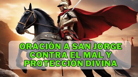 ✝️San Jorge 🐉La luz que ahuyenta el mal 🙏Oración poderosa 💕Infalible 🔥