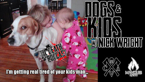 Dogs & Kids w Nick Wright | Til Death Podcast | CLIP