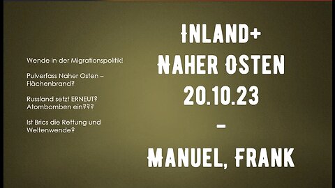 Inland und Naher-Osten ++ 20.10.2023 ++ Manuel und Frank