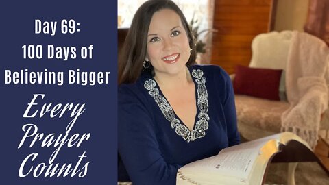 100 Days of Believing Bigger | Day 69 | Every Prayer Counts | Christian Devotional Journal Series