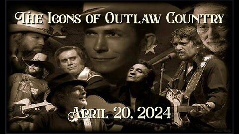 The Icons of Outlaw Country Show 058 - 4/20/24