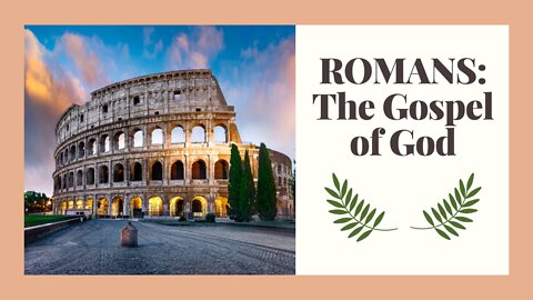 Romans the Gospel of God - Lesson 6