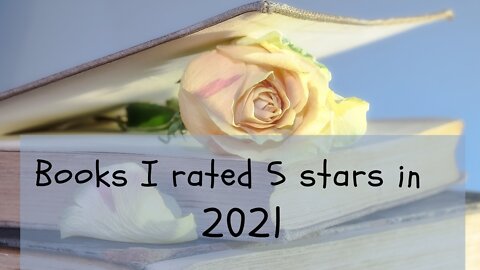 ALL BOOKS THAT I RATED 5 STAR READS IN 2021