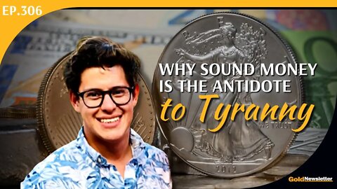 Why Sound Money Is the Antidote to Tyranny | JP Cortez