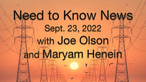 Need to Know News (23 September 2022) with Joe Olson and Maryam Henein