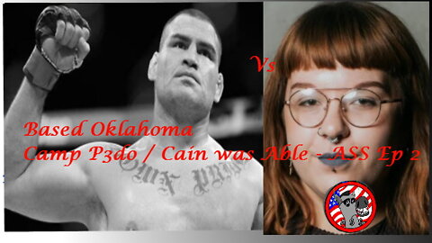 Based Oklahoma / Camp P3do / Cain was Able - ASS Ep 2