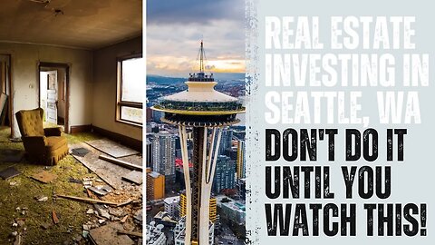 Real Estate Investing In Seattle? Why I Would Think Again