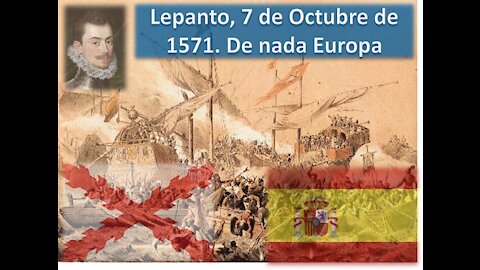 Lepanto, 7 Octubre 1571, el día que España salvó a Occidente. De nada. #NOPEDIREMOSPERDON