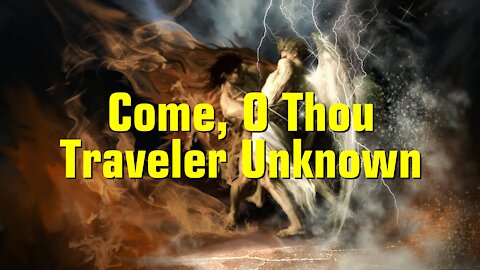 Come, O Thou Traveler Unknown (Wrestling Jacob)