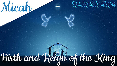 The Birth and Reign of the King | Micah 5:1-6