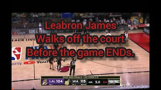 LEBRON WALKS OFF THE COURT