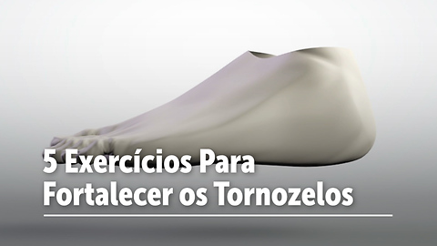 5 Exercícios Para Fortalecer os Tornozelos