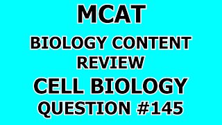 MCAT Biology Content Review Cell Biology Question #145