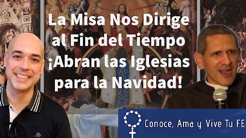 🛐 La Misa Nos Dirige al Fin del Tiempo 🙏 ¡Abran las Iglesias para Navidad! 🎄 Padre Michael Rodriguez