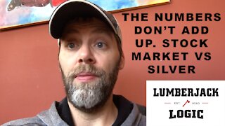 Physical Silver vs Stock Market - THE NUMBERS DON"T ADD UP.