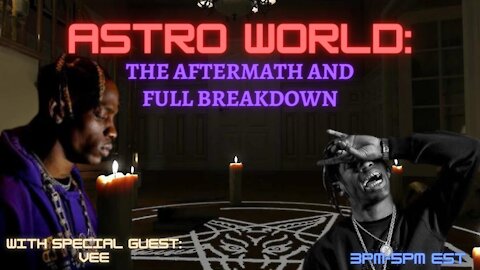 AstroWorld: The Aftermath and Full Breakdown! with Special guest VEE!