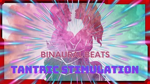 Deeper Intimacy Using Binaural Beats for Tantric Stimulation