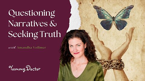 Questioning Narratives & Seeking Truth