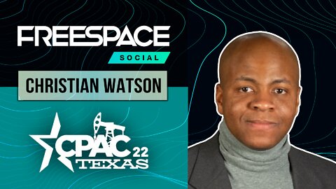 "Color Us United" Founder Christian Watson joins FreeSpace @ CPAC 2022