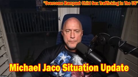 Michael Jaco Situation Update Nov 6: "Overcome Rampant Child Sex Trafficking In The US"