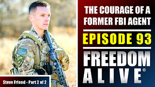 The Courage of a Former FBI Agent - Steve Friend (Part 2 of 2) - Freedom Alive® Ep93