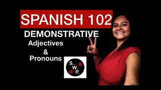 Spanish 102 - Learn Demonstrative Adjectives and Pronouns in Spanish - Spanish With Profe
