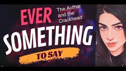 EVER SOMETHING TO SAY: The Author and the Crackhead