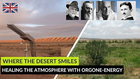 Where the desert smiles - Healing the atmosphere with ORGON Energy and Wilhelm Reich